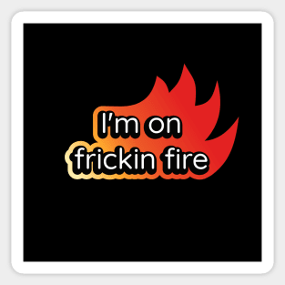 I'm On Frickin Fire Sticker